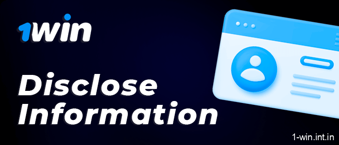 1Win about disclosure of information